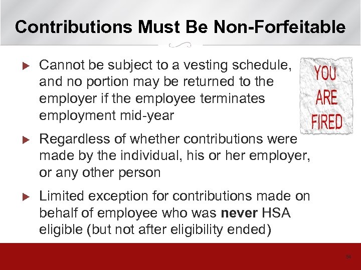 Contributions Must Be Non-Forfeitable u Cannot be subject to a vesting schedule, and no