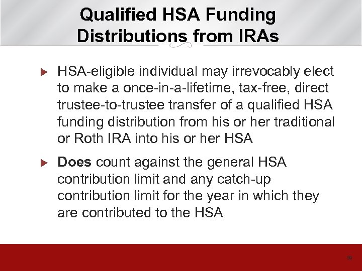 Qualified HSA Funding Distributions from IRAs u HSA-eligible individual may irrevocably elect to make