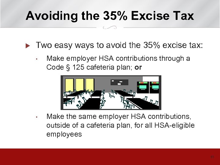 Avoiding the 35% Excise Tax u Two easy ways to avoid the 35% excise