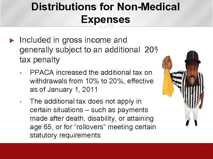 Distributions for Non-Medical Expenses u Included in gross income and generally subject to an