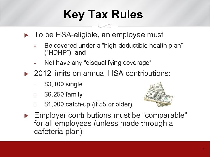 Key Tax Rules u To be HSA-eligible, an employee must • • u Be