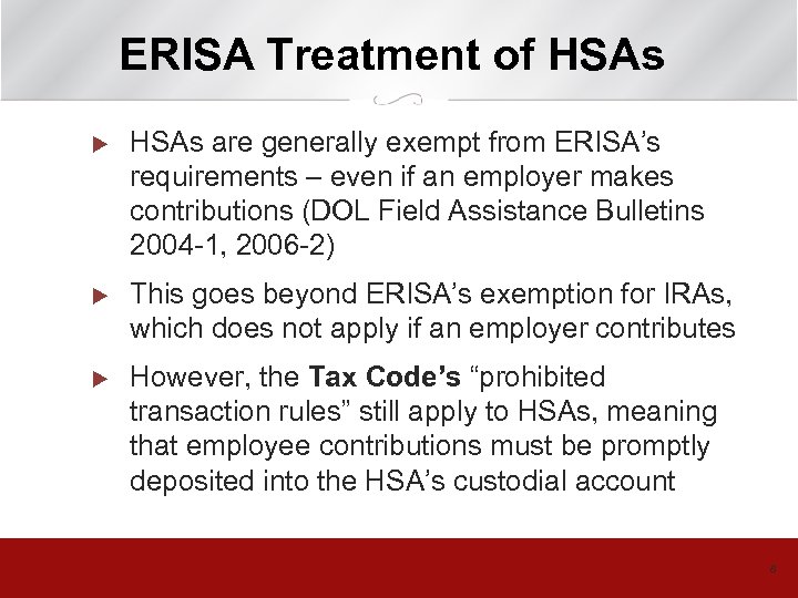 ERISA Treatment of HSAs u HSAs are generally exempt from ERISA’s requirements – even