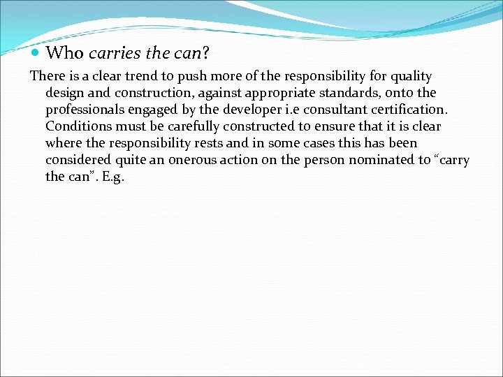  Who carries the can? There is a clear trend to push more of