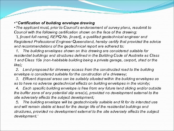  • “Certification of building envelope drawing • The applicant must, prior to Council’s
