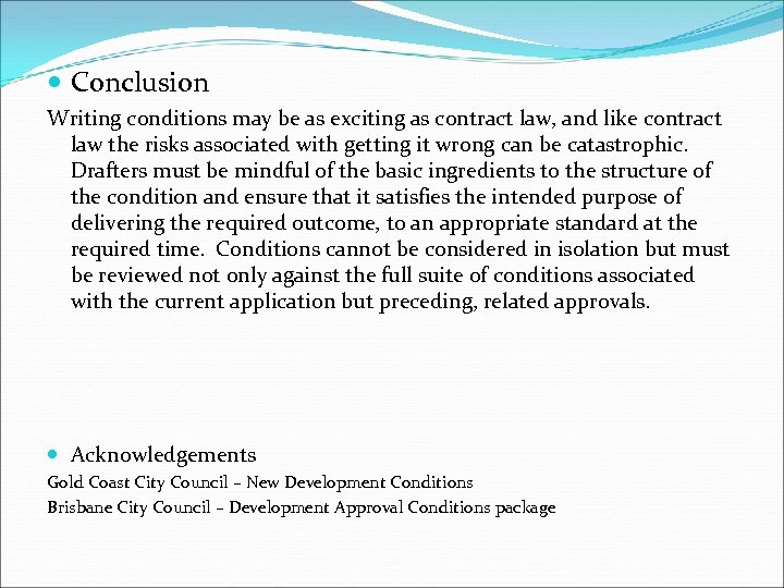  Conclusion Writing conditions may be as exciting as contract law, and like contract