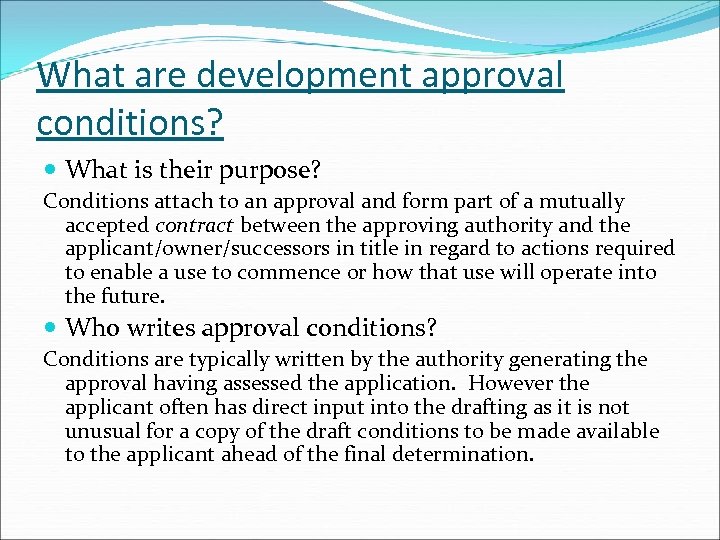 What are development approval conditions? What is their purpose? Conditions attach to an approval