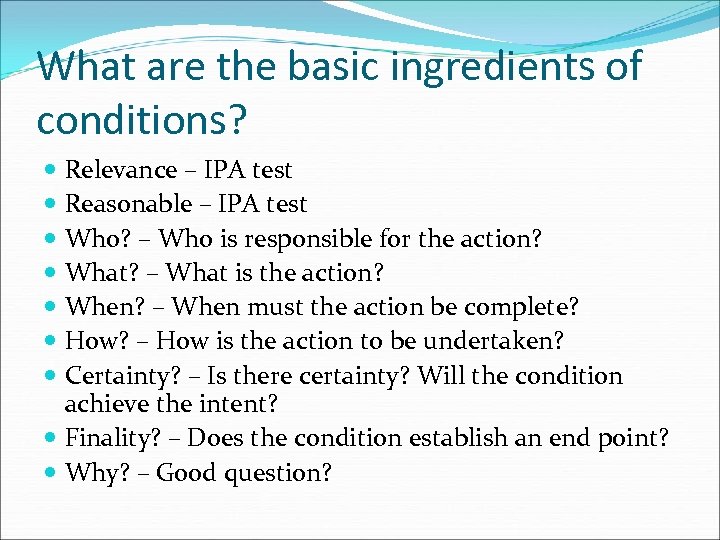 What are the basic ingredients of conditions? Relevance – IPA test Reasonable – IPA