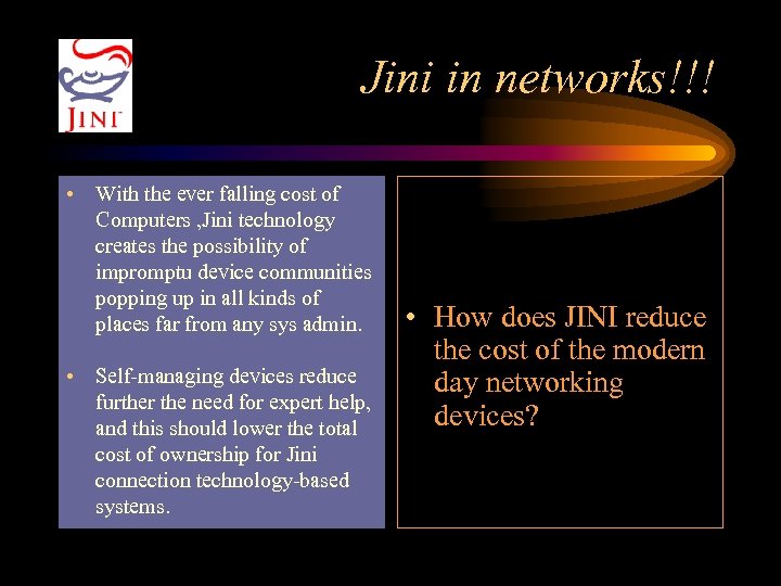 Jini in networks!!! • With the ever falling cost of Computers , Jini technology