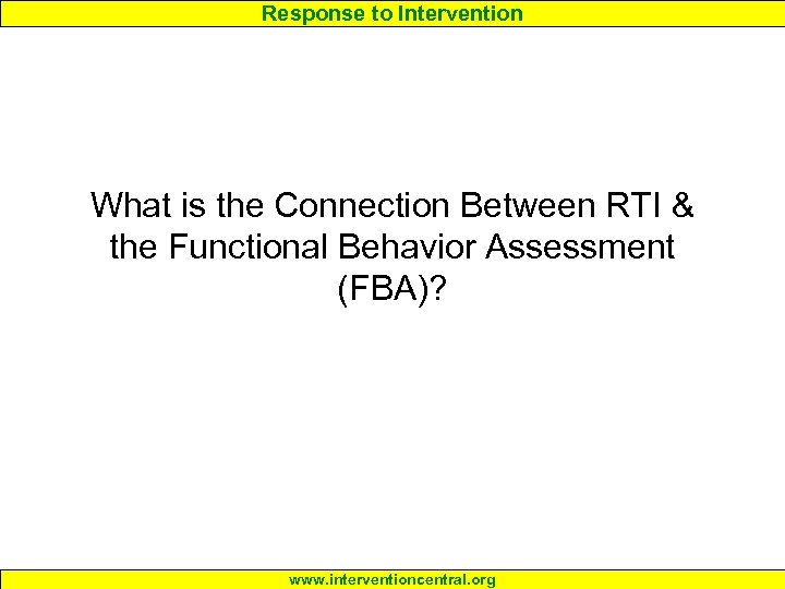 Response to Intervention What is the Connection Between RTI & the Functional Behavior Assessment