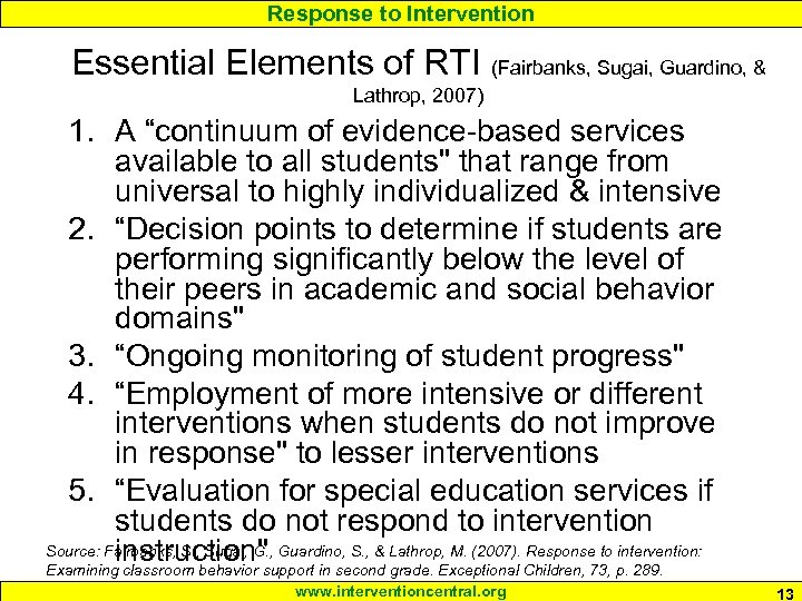 Response to Intervention Essential Elements of RTI (Fairbanks, Sugai, Guardino, & Lathrop, 2007) 1.