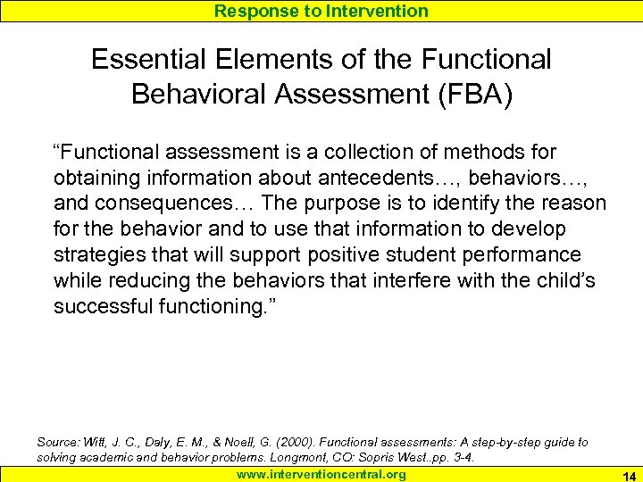Response to Intervention Essential Elements of the Functional Behavioral Assessment (FBA) “Functional assessment is