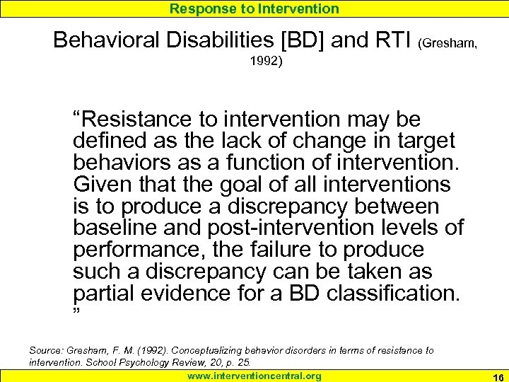 Response to Intervention Behavioral Disabilities [BD] and RTI (Gresham, 1992) “Resistance to intervention may