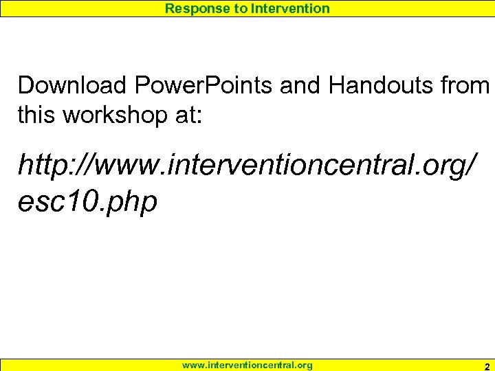 Response to Intervention Download Power. Points and Handouts from this workshop at: http: //www.