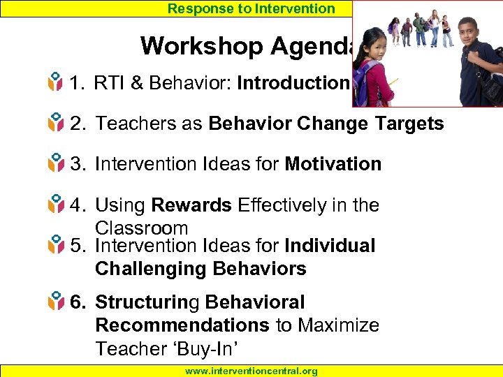 Response to Intervention Workshop Agenda 1. RTI & Behavior: Introduction 2. Teachers as Behavior