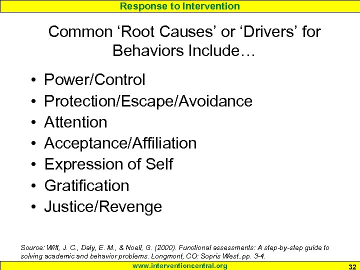 Response to Intervention Common ‘Root Causes’ or ‘Drivers’ for Behaviors Include… • • Power/Control