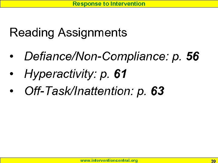 Response to Intervention Reading Assignments • Defiance/Non-Compliance: p. 56 • Hyperactivity: p. 61 •