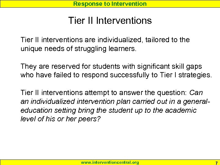 Response to Intervention Tier II Interventions Tier II interventions are individualized, tailored to the
