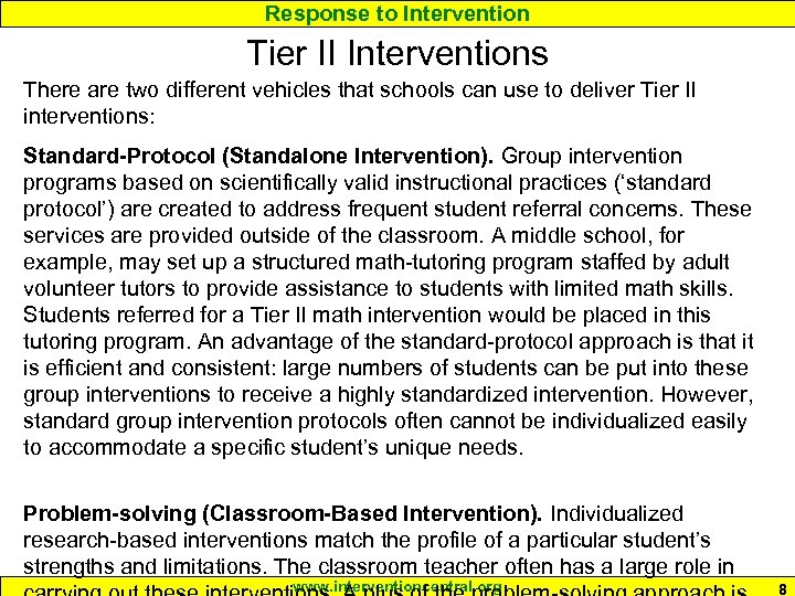 Response to Intervention Tier II Interventions There are two different vehicles that schools can