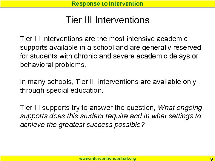 Response to Intervention Tier III Interventions Tier III interventions are the most intensive academic
