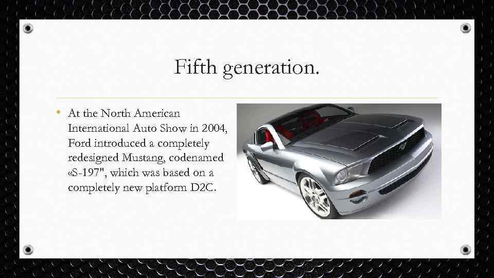 Fifth generation. • At the North American International Auto Show in 2004, Ford introduced