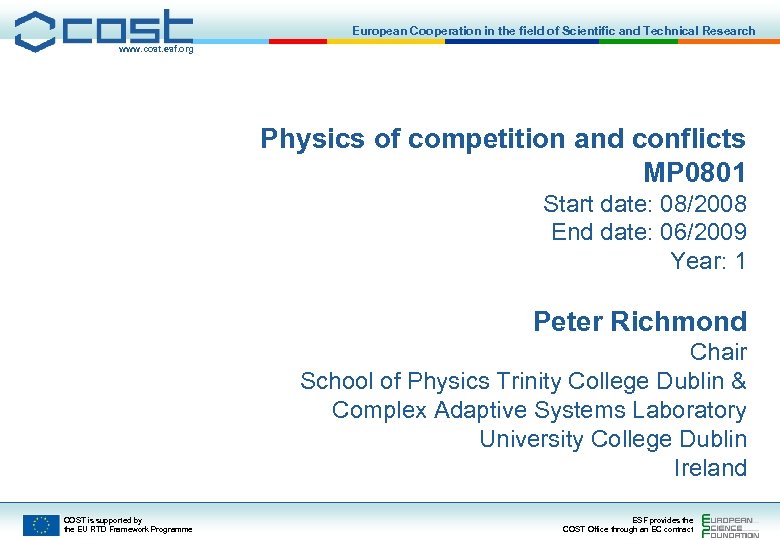 European Cooperation in the field of Scientific and Technical Research www. cost. esf. org