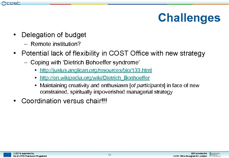 Challenges • Delegation of budget – Remote institution? • Potential lack of flexibility in