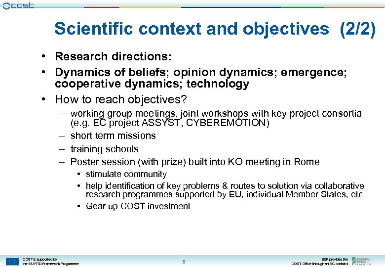Scientific context and objectives (2/2) • Research directions: • Dynamics of beliefs; opinion dynamics;