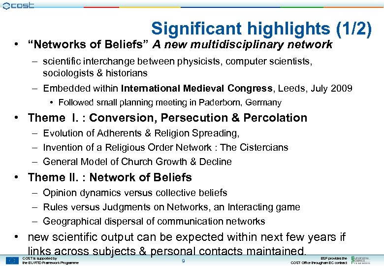 Significant highlights (1/2) • “Networks of Beliefs” A new multidisciplinary network – scientific interchange