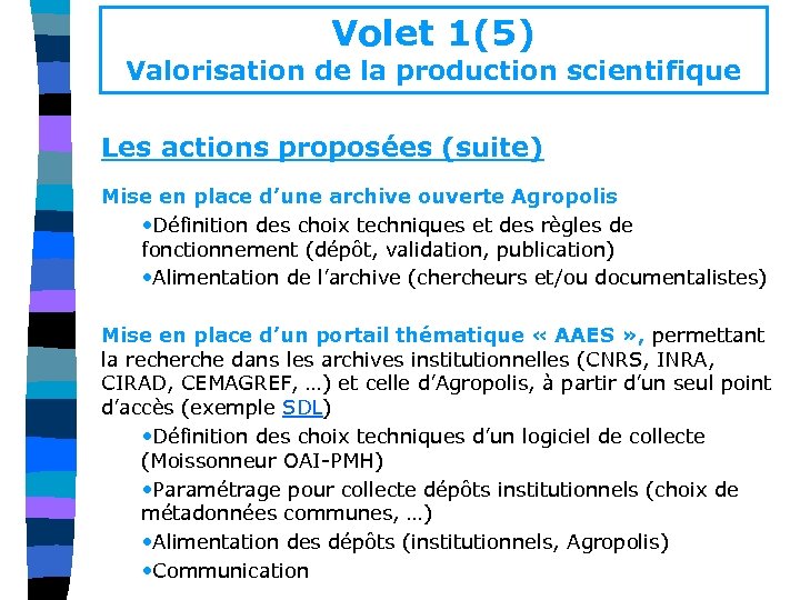 Volet 1(5) Valorisation de la production scientifique Les actions proposées (suite) Mise en place