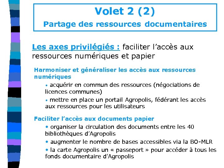 Volet 2 (2) Partage des ressources documentaires Les axes privilégiés : faciliter l’accès aux