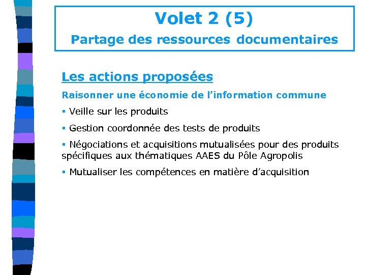 Volet 2 (5) Partage des ressources documentaires Les actions proposées Raisonner une économie de