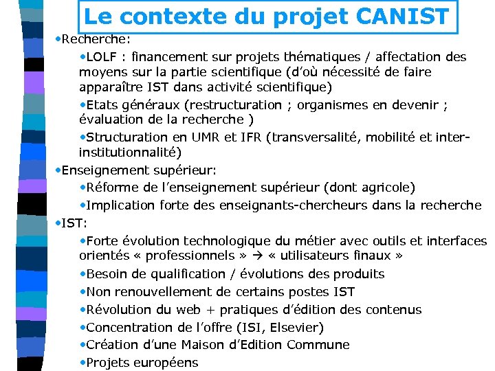 Le contexte du projet CANIST • Recherche: • LOLF : financement sur projets thématiques