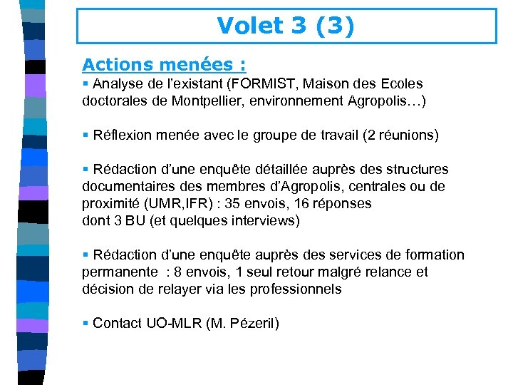 Volet 3 (3) Actions menées : § Analyse de l’existant (FORMIST, Maison des Ecoles