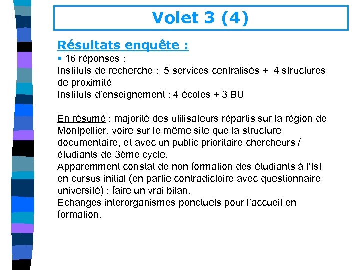 Volet 3 (4) Résultats enquête : § 16 réponses : Instituts de recherche :