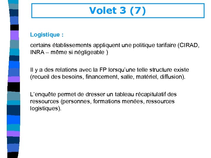 Volet 3 (7) Logistique : certains établissements appliquent une politique tarifaire (CIRAD, INRA –