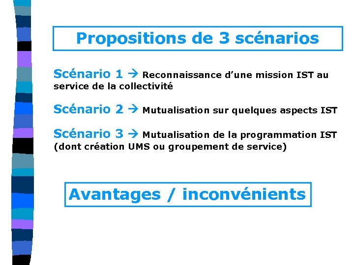 Propositions de 3 scénarios Scénario 1 Reconnaissance d’une mission IST au service de la