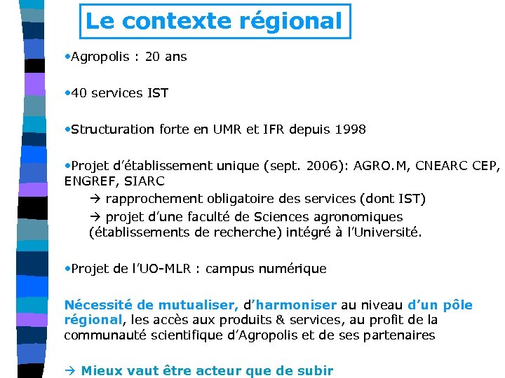 Le contexte régional • Agropolis : 20 ans • 40 services IST • Structuration