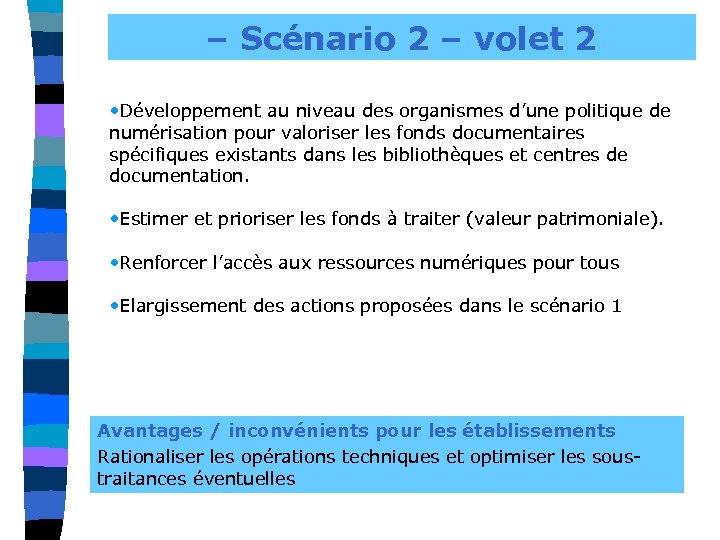 – Scénario 2 – volet 2 • Développement au niveau des organismes d’une politique