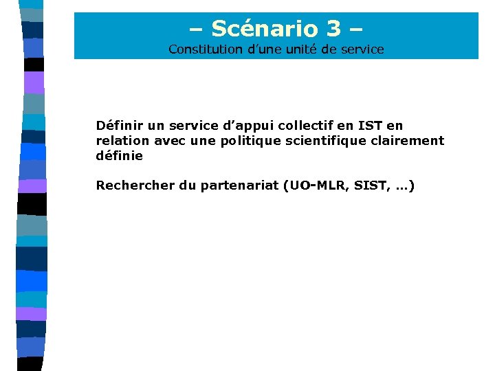 – Scénario 3 – Constitution d’une unité de service Définir un service d’appui collectif