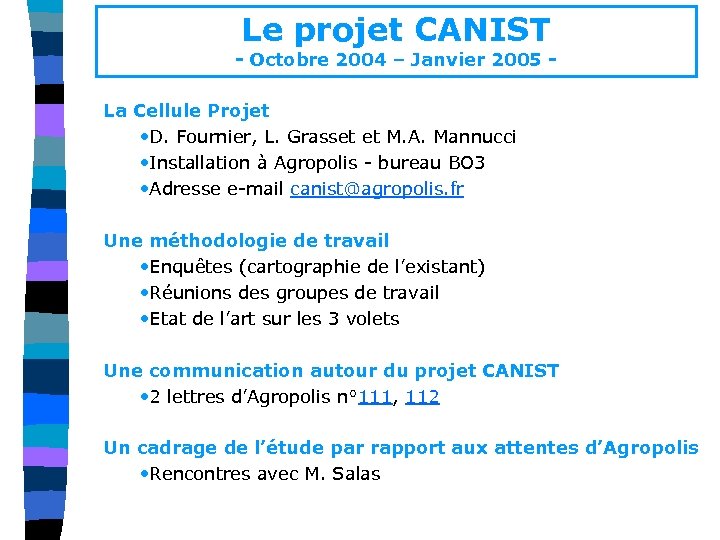 Le projet CANIST - Octobre 2004 – Janvier 2005 La Cellule Projet • D.