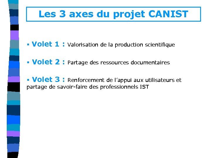 Les 3 axes du projet CANIST § Volet 1 : Valorisation de la production