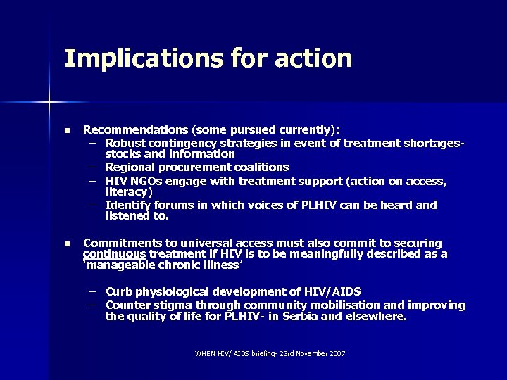 Implications for action n Recommendations (some pursued currently): – Robust contingency strategies in event