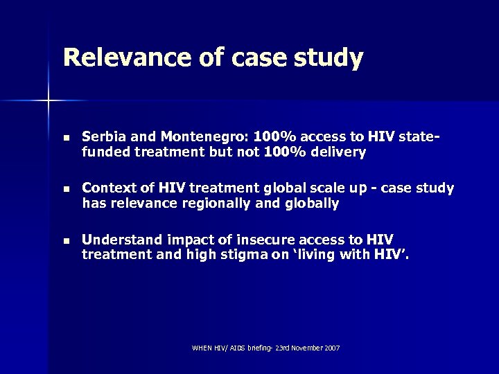 Relevance of case study n Serbia and Montenegro: 100% access to HIV statefunded treatment