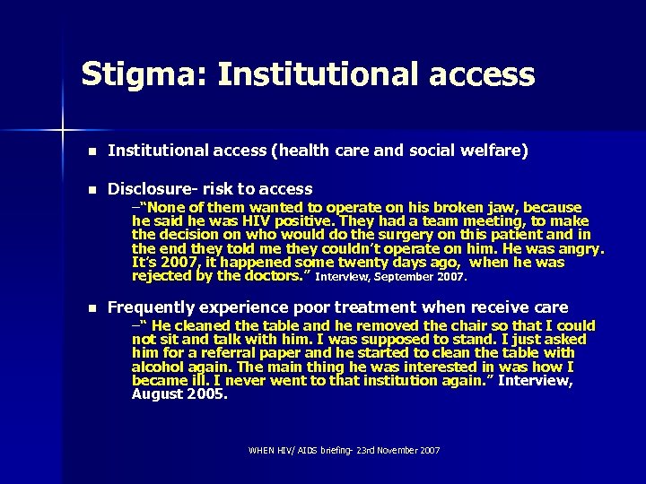 Stigma: Institutional access n Institutional access (health care and social welfare) n Disclosure- risk