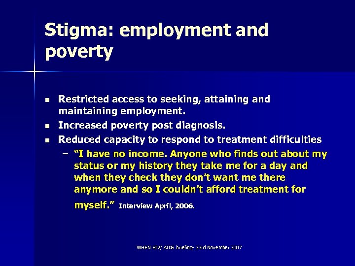 Stigma: employment and poverty n n n Restricted access to seeking, attaining and maintaining