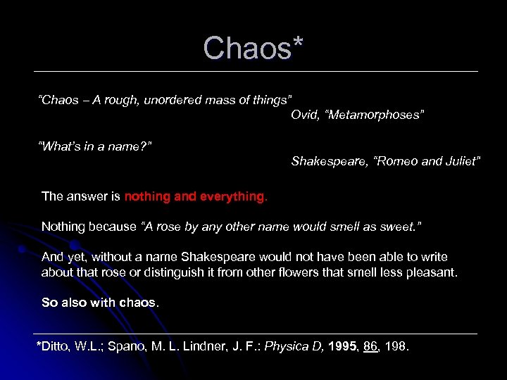 Chaos* “Chaos A rough, unordered mass of things” Ovid, “Metamorphoses” “What’s in a name?