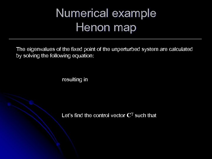 Numerical example Henon map The eigenvalues of the fixed point of the unperturbed system
