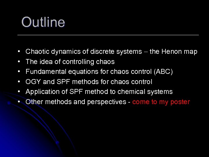 Outline • • • Chaotic dynamics of discrete systems the Henon map The idea
