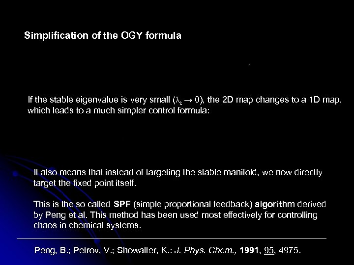 Simplification of the OGY formula If the stable eigenvalue is very small ( s