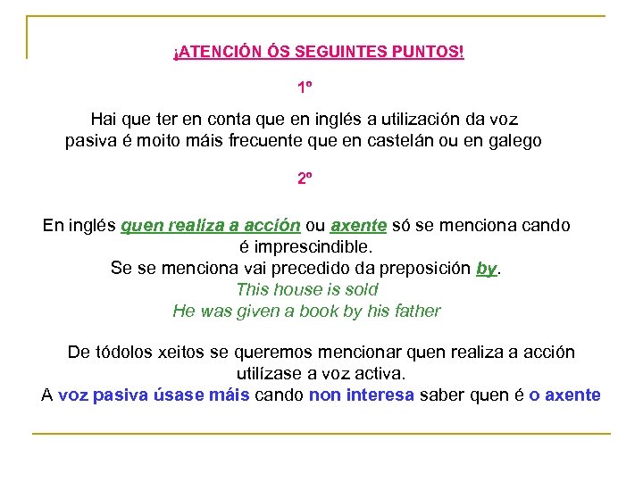 ¡ATENCIÓN ÓS SEGUINTES PUNTOS! 1º Hai que ter en conta que en inglés a